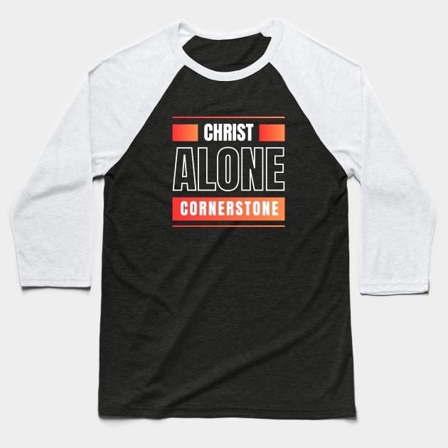 Christ Alone Cornerstone | Christian Baseball T-Shirt by All Things Gospel